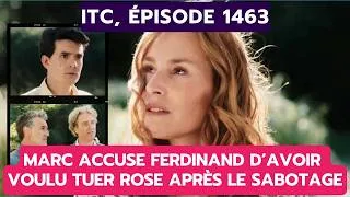 Miniature : ITC, ÉPISODE 1463: MARC ACCUSE FERDINAND D’AVOIR VOULU TUER ROSE APRÈS LE SABOTAGE