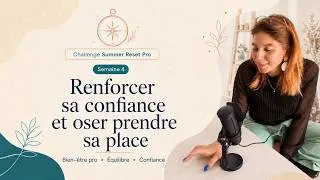 Miniature : Renforcer sa confiance et oser prendre sa place au travail -  Challenge Summer Reset Pro - S4