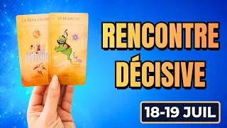 Miniature : WEEK-END 18 ET 19 JUILLET 2026 💎 LE DESTIN PLACE QUELQU'UN SUR VOTRE CHEMIN