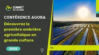 Miniature : AGORA 2025 : Découvrez la première ombrière agrivoltaïque en grande culture ! #sommetelevage