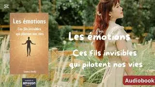 Miniature : Audiobook Les émotions, ces fils invisibles qui pilotent nos vies (+Atelier en ligne)