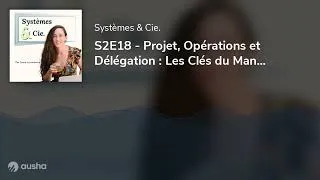 Miniature : S2E18 - Projet, Opérations et Délégation : Les Clés du Management avec Guillaume Brisseau