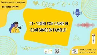 Miniature : Podcast#-21 "Co-construire un cadre de confiance en famille"