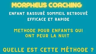 Miniature : Méthode MORPHEUS : pour les enfants de plus de 5 ans qui ont peur la nuit