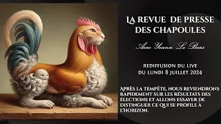 Miniature : Revue de presse des Chapoules du 8 juillet 2024