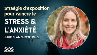 Miniature : Stratégie d’exposition pour vaincre le stress | avec Julie Blanchette, Ph.D.