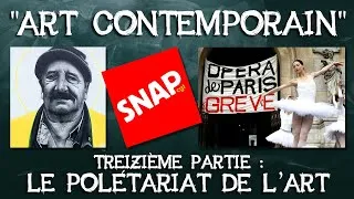 Miniature : 43- "Art contemporain". Treizième partie : le prolétariat de l'art.