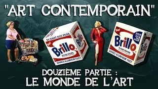 Miniature : 42- "Art contemporain". Douzième partie : le monde de l'art.