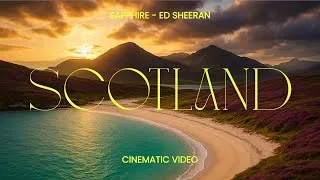Miniature : Sapphire - Ed Sheeran Cinematic Video - The Isle of Harris