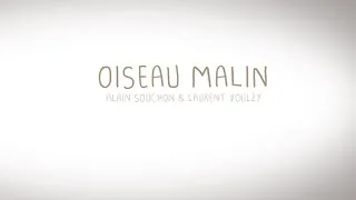 Miniature : Alain Souchon et Laurent Voulzy - Oiseau malin (Lyrics video)