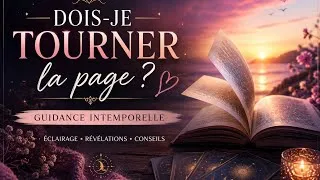 Miniature : Guidance sentimentale intemporelle Dois-je tourner la page ?