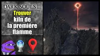 Miniature : Trouver KILN de la première flamme de Dark Souls 3 Deluxe ( Tuto Guide location Platine )