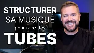 Miniature : Comment structurer sa musique pour faire des Tubes