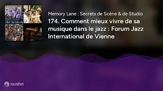 Miniature : 174. Comment mieux vivre de sa musique dans le jazz : Forum Jazz International de Vienne