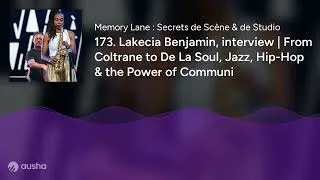 Miniature : 173. Lakecia Benjamin, interview | From Coltrane to De La Soul, Jazz, Hip-Hop & the Power of Communi