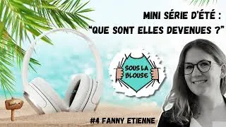 Miniature : Podcast Sous la blouse, Mini série "Que sont elles devenues ?" - #4 Fanny Etienne