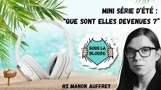 Miniature : Podcast Sous la blouse, Mini série "Que sont elles devenues ?" - #2 Manon Auffret