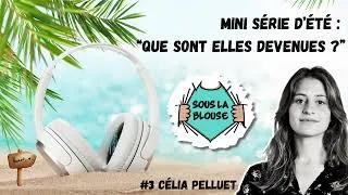 Miniature : Podcast Sous la blouse, Mini série "Que sont elles devenues ?" - #3 Célia Pelluet