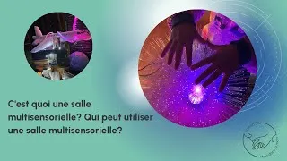 Miniature : C'est quoi une salle multisensorielle? Qui peut utiliser une salle multisensorielle?