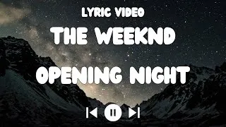 Miniature : The Weeknd - Opening Night Lyrics