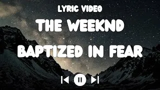 Miniature : The Weeknd - Baptized In Fear Lyrics