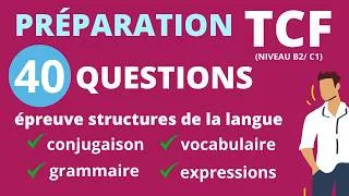 Miniature : Teste ton niveau TCF en 18 minutes ! 40 QCM structures de la langue (niveau  B2-C1)