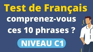 Miniature : Comprenez-vous ces 10 phrases en français (Niveau C1)