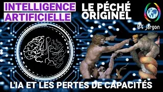Miniature : N°08. Le Péché originel de l'Intelligence Artificielle :  nos pertes de capacités intellectuelles