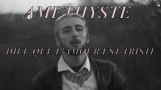 Miniature : AMETHYSTE - DIEU QUE L'AMOUR EST TRISTE