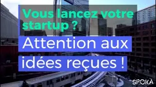 Miniature : Vous lancez votre startup? Attention aux idées reçues!