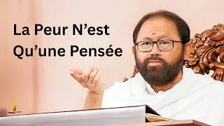 Miniature : La Peur N’est Qu’une Pensée | Pujya Gurudevshri Rakeshji | SRMD French