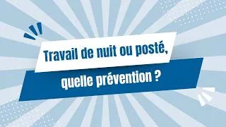 Miniature : Travail de nuit et travail posté, quelle prévention ? 🌙😴