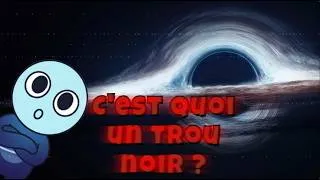 Miniature : J’ai enfin compris les trous noirs (et tu vas comprendre aussi)!