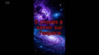 Miniature : 5 trucs à connaitre sur l'espace !!!