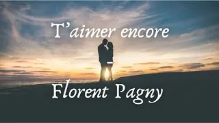 Miniature : T’Aimer Encore - Florent Pagny (Lyrics)