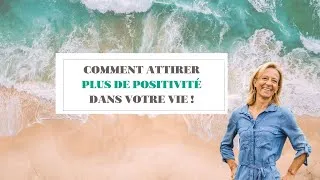 Miniature : Comment attirer plus de positivité dans votre vie?!