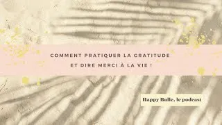 Miniature : Comment et pourquoi pratiquer la gratitude chaque jour