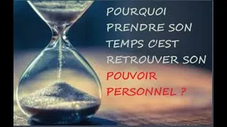 Miniature : Pourquoi prendre son temps c'est retrouver son pouvoir personnel ?