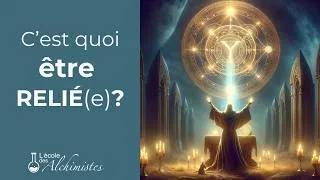 Miniature : Être relié en alchimie, c'est quoi au juste ?