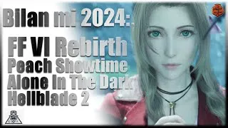 Miniature : Bilan mi 2024 ⚔ Final Fantasy VII Rebirth, Hellblade 2, Peach Showtime... - Le Late Show
