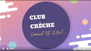 Miniature : Club Crèche - Comment est-il né ?