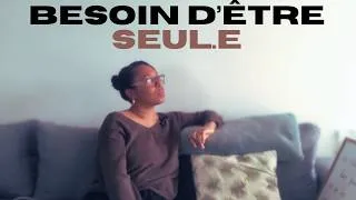 Miniature : Pourquoi as tu autant besoin d'être seul.e ?
