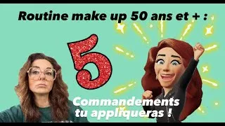 Miniature : Routine Make up 50 ans et + : mes 5 commandements !