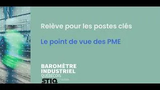 Miniature : Relève pour les postes clés - Le point de vue des PME | Baromètre industriel québécois STIQ -17e