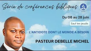Miniature : Série de conférences bibliques 2024 | L'antidote dont le monde a besoin | Past. Debelle Michel