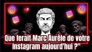 Miniature : Que ferait Marc Aurèle de votre Instagram aujourd'hui ?