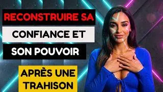 Miniature : COMMENT RECONSTRUIRE SA CONFIANCE ET SON POUVOIR APRÈS UNE TRAHISON, 3 Erreurs Qui Les Détruisent