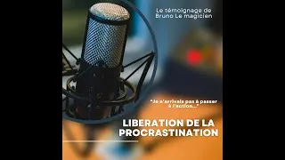 Miniature : Il se libère enfin de la procrastination grâce à la méthode NERTI (Témoignage de Bruno)