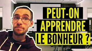 Miniature : Peut-on APPRENDRE A ETRE PLUS HEUREUX DANS LA VIE ?