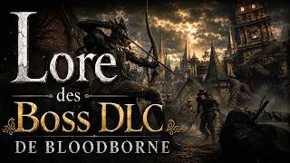 Miniature : Les Boss du DLC de BLOODBORNE Décryptés